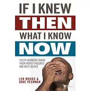 If I Knew Then What I Know Now: Youth Workers Share Their Worst Failures and Best Advice