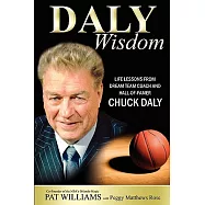 Daly Wisdom: Life Lessons from Dream Team Coach and Hall-of Famer Chuck Daly