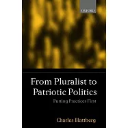 From Pluralist to Patriotic Politics: Putting Practice First