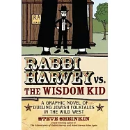 Rabbi Harvey vs. the Wisdom Kid: A Graphic Novel of Dueling Jewish Folktales in the Wild West