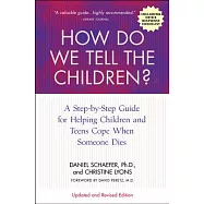 How Do We Tell the Children?: A Step-by-Step Guide for Helping Children Two to Teen Cope When Someone Dies
