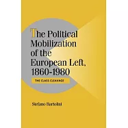 The Political Mobilization of the European Left, 1860 1980: The Class Cleavage