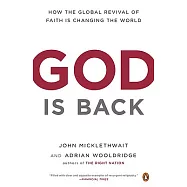 God Is Back: How the Global Revival of Faith Is Changing the World