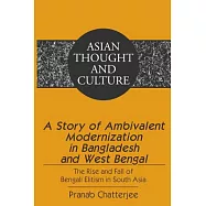 A Story of Ambivalent Modernization in Bangladesh and West Bengal: The Rise and Fall of Bengali Elitism in South Asia