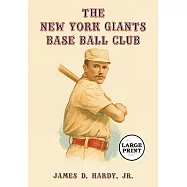 The New York Giants Base Ball Club: The Growth of a Team and a Sport, 1870 to 1900