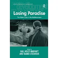 The Water Crisis in the Mediterranean: Losing Paradise. Edited by Gail Holst-Warhaft and Tammo Steenhuis