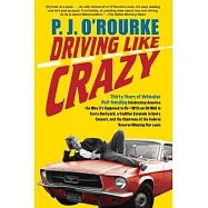 Driving Like Crazy: Thirty Years of Vehicular Hell-Bending, Celebrating America the Way It&rsquo;s Supposed To Be-With an Oil