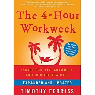 The 4-Hour Workweek, Expanded and Updated: Escape 9-5, Live Anywhere, and Join the New Rich
