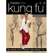 Masterclass Kung Fu: Tae Kwondo, Tai Chi, Kendo, Iaido, Shinto Ryu