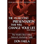 The 45 Second Presentation That Will Change Your Life: The World&rsquo;s Best-selling Network Marketing Guide