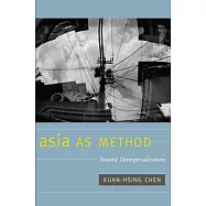 Asia as Method: Toward Deimperialization
