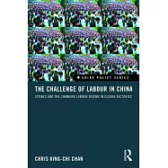 The Challenge of Labour in China: Strikes and the Changing Labour Regime in Global Factories