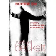 Nohow On: Company, Ill Seen Ill Said, Worstward Ho