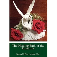 The Healing Path of the Romantic: Type Four of the Enneagram Personality Type System