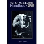 The Art Model&rsquo;s Handbook: The Naked Truth About Posing for Art Classes and Fine Artists