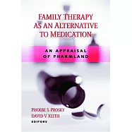 Family Therapy as an Alternative to Medication: An Appraisal of Pharmland