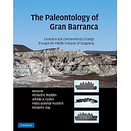 The Paleontology of Gran Barranca: Evolution and Environmental Change Through the Middle Cenozoic of Patagonia
