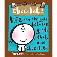 Chocolate: Life Is a Struggle Between Good, Evil, and Chocolate