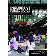 Insurgent Public Space: Guerrilla Urbanism and the Remaking of Contemporary Cities