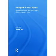 Insurgent Public Space: Guerrilla Urbanism and the Remaking of Contemporary Cities