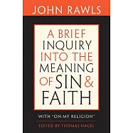 A Brief Inquiry Into the Meaning of Sin and Faith: With "on My Religion"