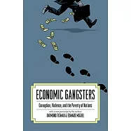 Economic Gangsters: Corruption, Violence, and the Poverty of Nations