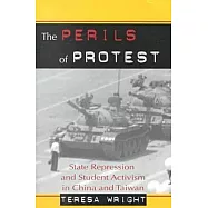 The Perils of Protest: State Repression and Student Activism in China and Taiwan