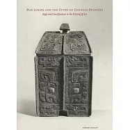 Max Loehr and the Study of Chinese Bronzes: Style and Classification in the History of Art
