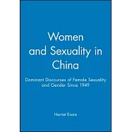 Women and Sexuality in China: Dominant Discourses of Female Sexuality and Gender Since 1949