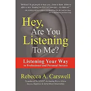 Hey, Are You Listening to Me?: Listening Your Way to Professional and Personal Success
