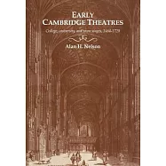 Early Cambridge Theatres: College, University and Town Stages, 1464 1720