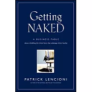 Getting Naked: A Business Fable About Shedding the Three Fears That Sabotage Client Loyalty