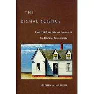 The Dismal Science: How Thinking Like an Economist Undermines Community