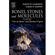 Bones, Stones and Molecules: Out of Africa and Human Origins