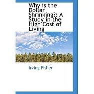 Why Is the Dollar Shrinking?:: A Study in the High Cost of Living