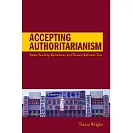 Accepting Authoritarianism: State-Society Relations in China’s Reform Era
