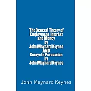 The General Theory of Employment, Interest and Money/ Essays in Persuasion