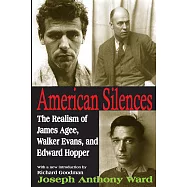 American Silences: The Realism of James Agee, Walker Evans, and Edward Hopper