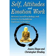 Self, Attitudes, and Emotion Work: Western Social Psychology and Eastern Zen Buddhism Confront Each Other