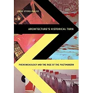 Architecture’s Historical Turn: Phenomenology and the Rise of the Postmodern