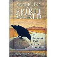 Awakening to the Spirit World: The Shamanic Path of Direct Revelation
