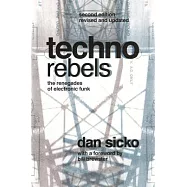 Techno Rebels: The Renegades of Electronic Funk (Revised, Updated)