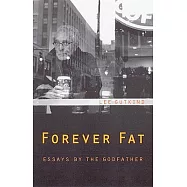 Forever Fat: Essays by the Godfather