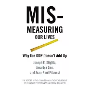 Mismeasuring Our Lives: Why GDP Doesn’t Add Up