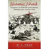Islamic Jihad: A Legacy of Forced Conversion, Imperialism, and Slavery