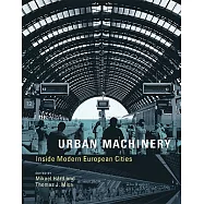 Urban Machinery: Inside Modern European Cities
