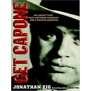 Get Capone: The Secret Plot That Captured America’s Most Wanted Gangster