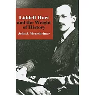 Liddell Hart and the Weight of History