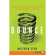 Bounce: Mozart, Federer, Picasso, Beckham, and the Science of Success