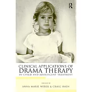 Clinical Applications of Drama Therapy in Child and Adolescent Treatment